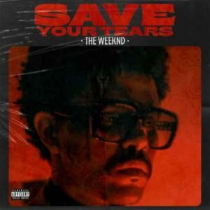 Save Your Tears - The Weeknd